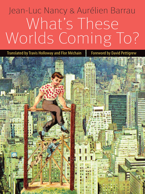 Title details for What's These Worlds Coming To? by Jean-Luc Nancy - Available